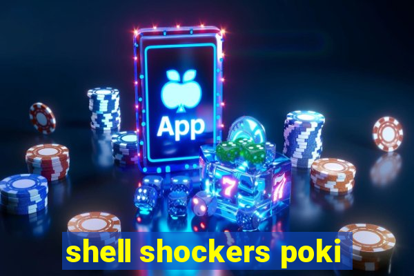 shell shockers poki